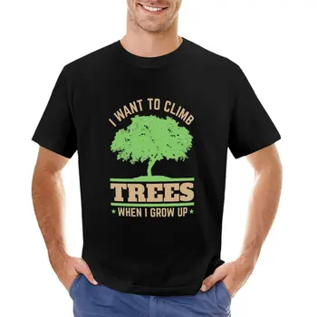 Arboricultor Arboricultura eu Quero Subir em Árvores Quando eu Crescer, T-Shirt Oversized t-shirt gráfico t-shirt mens grandes e altos t-shirts