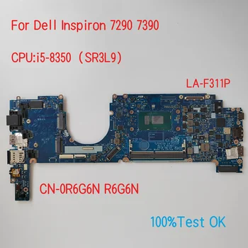 LA-F311P Para Dell Latitude 7290 7390 Laptop placa-Mãe Com CPU i5-8350 CN-0R6G6N R6G6N Teste de 100% OK